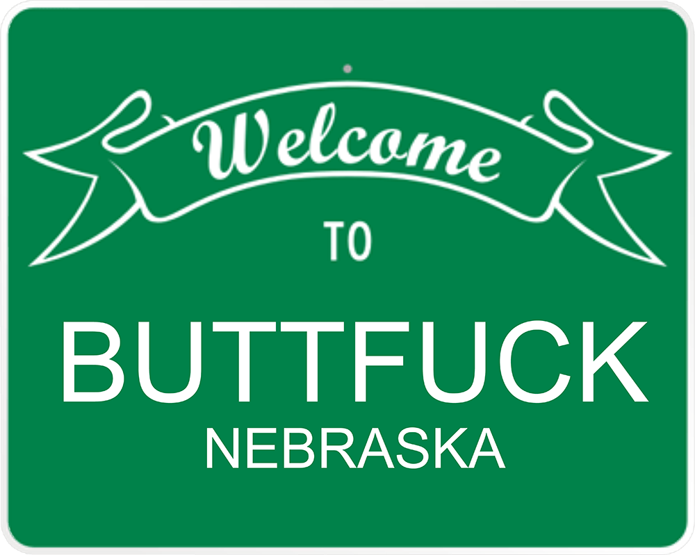 Welcome to Buttfuck, Nebraska