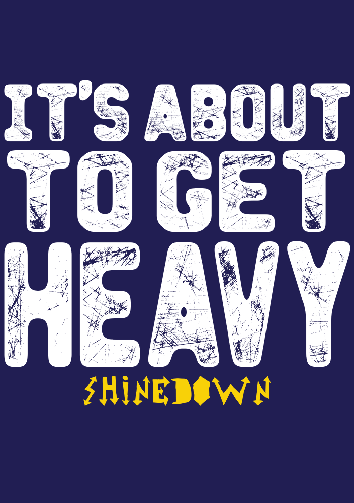 It's About To Get Heavy - Shinedown